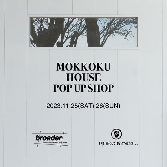 MOKKOKU HOUSE POP UP SHOP