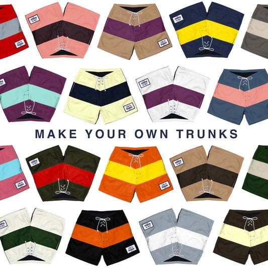 MAKE YOUR OWN TRUNKS